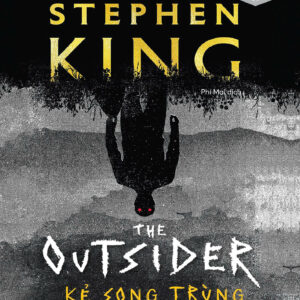 (Sách bỏ túi) THE OUTSIDER - KẺ SONG TRÙNG - Stephen King - Phí Mai dịch - 1980books