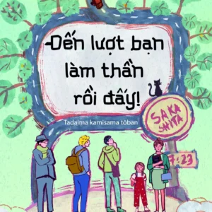[GIẢI CỨU SÁCH] ĐẾN LƯỢT BẠN LÀM THẦN RỒI ĐẤY! - Michiko Aoyama - Thảo Nguyên dịch - Huy Hoàng