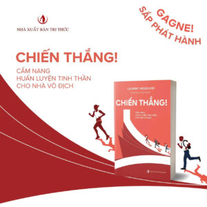 CHIẾN THẮNG! - Cẩm nang huấn luyện tinh thần cho nhà vô địch - Laurent Meseguer - Hoàng Nhụy, Hương Giang dịch – NXB Tri Thức