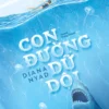 [GIẢI CỨU SÁCH] CON ĐƯỜNG DỮ DỘI - Diana Nyad - Huỳnh Trọng Khánh dịch - Huy Hoàng