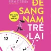 [GIẢI CỨU SÁCH] ĐỂ SANG NĂM TRẺ LẠI - Henry S. Lodge, Chris Crowley - Ca Dao dịch - Huy Hoàng