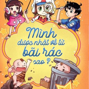 [GIẢI CỨU SÁCH] (Tủ Sách Giáo Dục Giới Tính) MÌNH ĐƯỢC NHẶT VỀ TỪ BÃI RÁC) - Trịnh Uyên Khiết - An An dịch - Huy Hoàng
