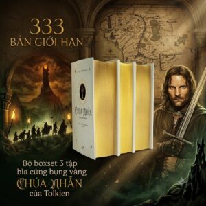 Boxset bản đặc biệt bìa cứng, In giới hạn 333 bộ: CHÚA NHẪN - J. R. R. Tolkien - Tâm Thủy, An Lý, Đặng Trần Việt, Nguyễn Thị Thu Yến dịch – Nhã Nam