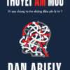 THUYẾT ÂM MƯU - Dan Ariely - Trần Thu Uyên dịch - 1980 Books