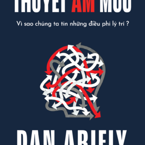 THUYẾT ÂM MƯU - Dan Ariely - Trần Thu Uyên dịch - 1980 Books