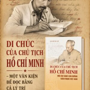DI CHÚC CỦA CHỦ TỊCH HỒ CHÍ MINH - Mãi Soi Sáng Con Đường Cách Mạng Việt Nam - Nhiều tác giả - NXB CTQGST