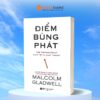 ĐIỂM BÙNG PHÁT - THE TIPPING POINT: KHI MỘT Ý TƯỞNG NHỎ CHẠM ĐẾN ĐIỂM BÙNG PHÁT - Malcolm Gladwell - Nguyễn Văn Tân, Nguyễn Trang dịch - Alpha Books