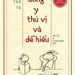 ĐÔNG Y THÚ VỊ VÀ DỄ HIỂU - Lại Thố Tử - Hân Vũ & Lương Ngân dịch - Huy Hoàng Bookstore - NXB Dân Trí
