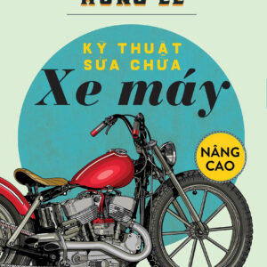 (Tái bản 2026) KỸ THUẬT SỬA CHỮA XE MÁY NÂNG CAO - Hùng Lê - Huy Hoàng