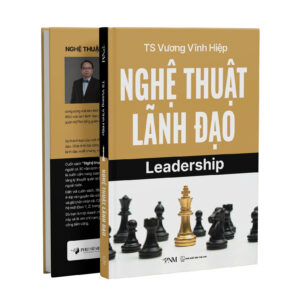 (Bìa cứng, tặng kèm bookmark) NGHỆ THUẬT LÃNH ĐẠO LEADERSHIP - TS. Vương Vĩnh Hiệp - PNM Books - NXB Thế Giới
