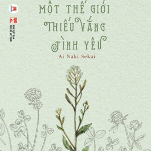 [Giải cứu sách] MỘT THẾ GIỚI THIẾU VẮNG TÌNH YÊU - Miura Shion - Nguyễn Kim Hoàng dịch - Huy Hoàng Bookstore