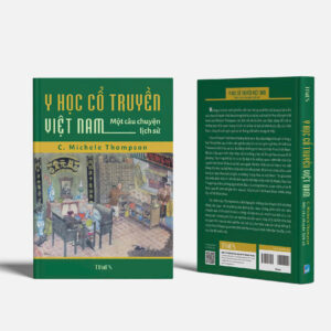Y HỌC CỔ TRUYỀN VIỆT NAM – MỘT CÂU CHUYỆN LỊCH SỬ  - C. Michele Thompson - Times Book - NXB Thế Giới