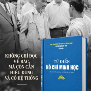 (Bìa cứng, Xuất bản lần 2 có chỉnh sửa bổ sung) TỪ ĐIỂN HỒ CHÍ MINH HỌC - GS.TS. Tạ Ngọc Tấn - NXB CTQGST