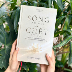 (Bìa cứng) SỐNG AN VUI, CHẾT TỰ TẠI - Từ Quang - Mochibooks - NXB Thế Giới