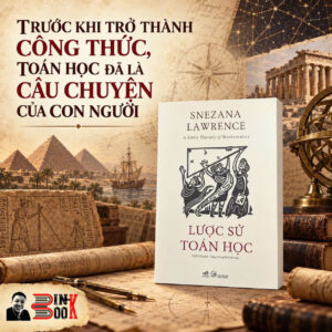 LƯỢC SỬ TOÁN HỌC – Snezana Lawrence - Nhất Tiếu dịch – Nhã Nam