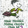 NHÓC NICOLAS: Những Chuyện Chưa Kể Tập 2 - Rene Goscinny, Jean Jacques Sempe -  Trác Phong & Hương Lan dịch – Nhã Nam -  NXB Hội nhà văn