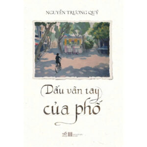 DẤU VÂN TAY CỦA PHỐ - Nguyễn Trương Quý - Nhã Nam