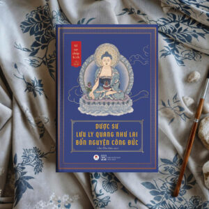 (Sổ tay chép kinh) DƯỢC SƯ LƯU LY QUANG NHƯ LAI BỔN NGUYỆN CÔNG ĐỨC - Chân Như biên soạn – Huy Hoàng Books