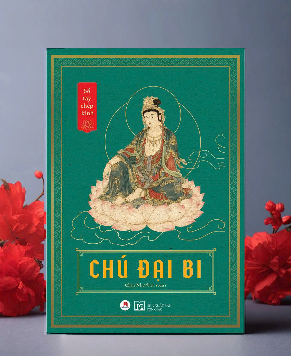 (Sổ tay chép kinh) CHÚ ĐẠI BI – Chân Như - Huy Hoàng Bookstore - NXB Tôn Giáo