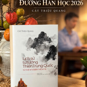 (Bìa cứng) LỊCH SỬ TƯ TƯỞNG THIỀN TRUNG QUỐC - Từ Thế Kỷ 6 Đến Thế Kỷ 10 – Cát Triệu Quang - Dương Văn Hà, Lê Đình Sơn dịch – NXB Đại học Quốc gia Hà Nội