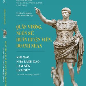 (Bìa cứng) QUÂN VƯƠNG, NGÔN SỨ, HUẤN LUYỆN VIÊN, DOANH NHÂN - Khi nào nhà lãnh đạo làm nên lịch sử – Jared Diamond - Sơn Phạm, Vũ Hoàng Linh dịch – Omega Plus