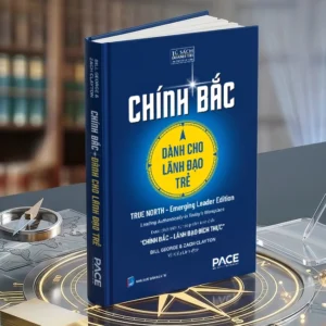 CHÍNH BẮC DÀNH CHO LÃNH ĐẠO TRẺ -  Bill George & Zach Clayton - Võ Kiều Linh dịch - PACE Books - NXB Dân Trí