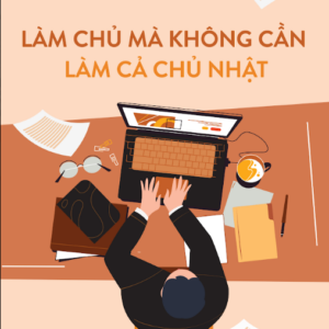 LÀM CHỦ MÀ KHÔNG CẦN LÀM CẢ CHỦ NHẬT - David Mansfield - Hồng Vân, Hồng Thái dịch - AZ Books