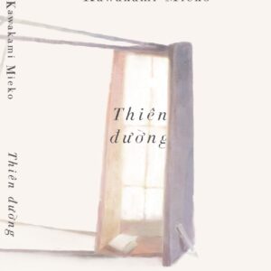 THIÊN ĐƯỜNG - Kawakami Mieko - Lam Ngọc dịch - Nhã Nam