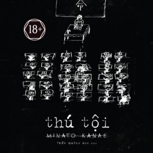 (Tái bản 2026) THÚ TỘI - Minato Kanae - Trần Quỳnh Anh dịch – Nhã Nam – NXB Hội Nhà Văn