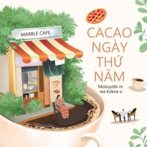 [GIẢI CỨU SÁCH] CACAO NGÀY THỨ NĂM - Michiko Aoyama - Vương Hải Yến dịch - Huy Hoàng Bookstore - NXB Phụ Nữ