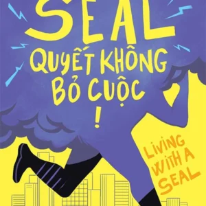 [GIẢI CỨU SÁCH] SEAL - QUYẾT KHÔNG BỎ CUỘC! - Jesse Itzler - Tùng Vũ dịch - Huy Hoàng Bookstore