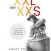[GIẢI CỨU SÁCH] TỪ XXL ĐẾN XXS – BÍ QUYẾT ĐỂ THON THẢ, THƯ THÁI VÀ THẢNH THƠI - Susan Peirce Thompson, Ph.D. - Trần Đình Huấn dịch - Huy Hoàng Bookstore