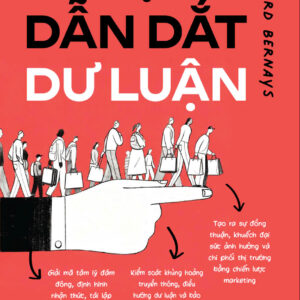 THUẬT DẪN DẮT DƯ LUẬN - Edward Bernays - Diệp Ngô dịch - 1980 Books