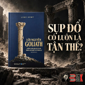 (Bìa cứng, In giới hạn) LỜI NGUYỀN GOLIATH - Những Cuộc Sụp Đổ Xã Hội Trong Quá Khứ Và Tương Lai – Luke Kemp - Ngô Diệu Kỳ dịch – Omega Plus