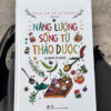 [GIẢI CỨU SÁCH, Bìa cứng in màu]  NĂNG LƯỢNG SỐNG TỪ THẢO DƯỢC - Rosalee de la Forêt - Orkid dịch - Huy Hoang Bookstore