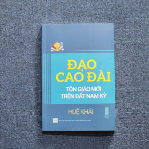ĐẠO CAO ĐÀI - Tôn giáo mới trên đất Nam Kỳ - Huệ Khải - NXB Tổng Hợp TP.HCM