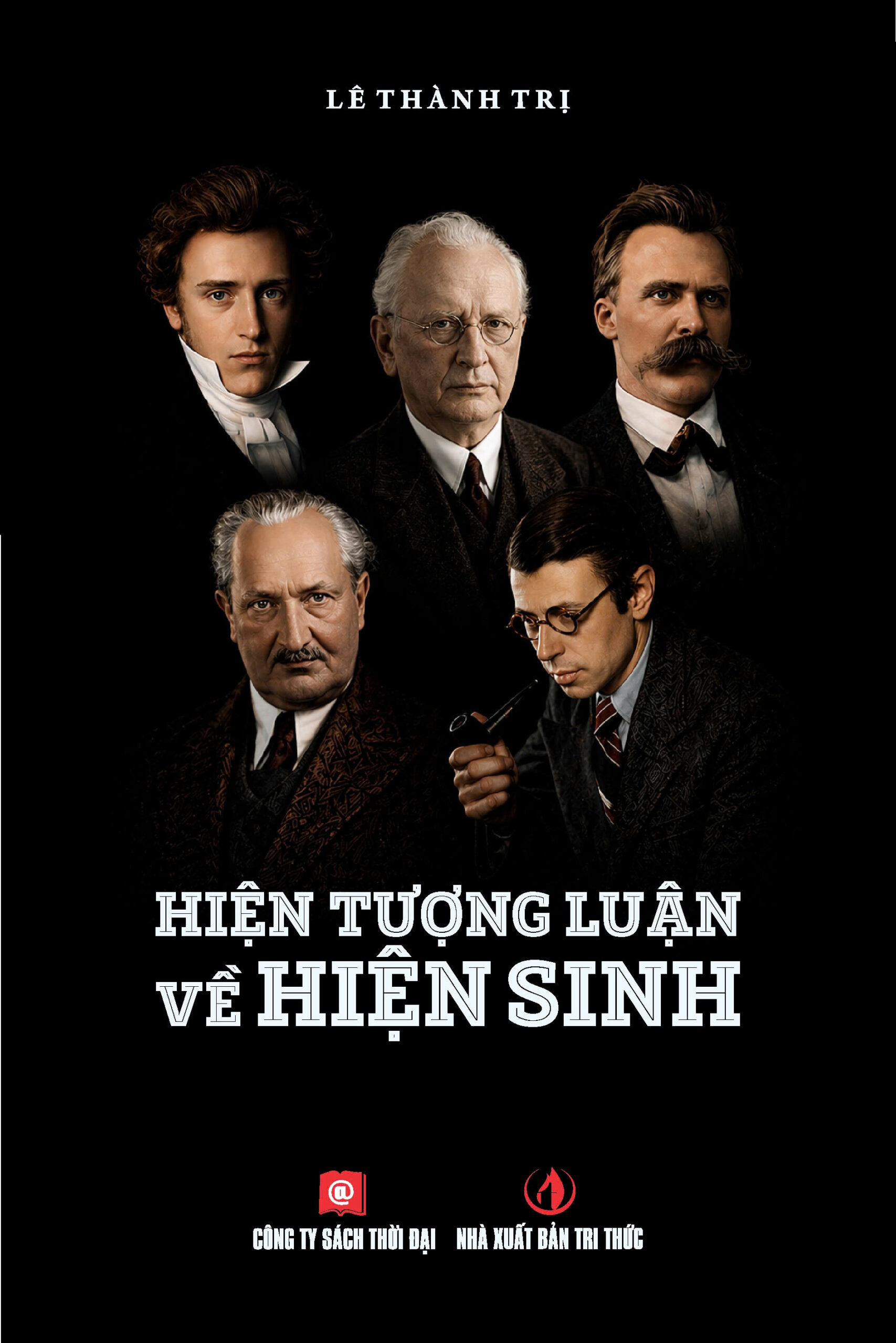 (Bìa cứng) HIỆN TƯỢNG LUẬN VỀ HIỆN SINH – Lê Thành Trị - NXB Tri Thức – Sách Thời Đại
