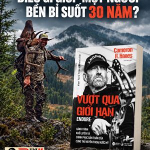 VƯỢT QUA GIỚI HẠN: Hành Trình Khổ Luyện Và Chinh Phục Bản Thân Của Cung Thủ Huyền Thoại Nước Mỹ - Cameron R. Hanes - Linh Giang dịch – Alpha Books - NXB Công Thương