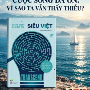SIÊU VIỆT – GÓC NHÌN HIỆN ĐẠI VỀ TÂM LÝ HỌC NHÂN VĂN - Scott Barry Kaufman - Nguyễn Mạnh Hùng dịch - Bách Việt - NXB Lao động