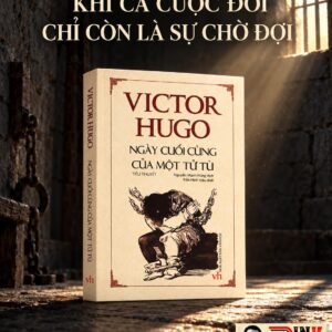NGÀY CUỐI CÙNG CỦA MỘT TỬ TÙ - Victor Hugo - Nguyễn Mạnh Hùng dịch - NXB Văn học