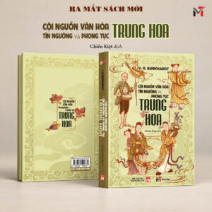 (Bìa mềm) CỘI NGUỒN VĂN HÓA - TÍN NGƯỠNG VÀ PHONG TỤC TRUNG HOA - V. R. Burkhardt – Chiến Kiệt dịch – Sách Miền Trung - Nhà xuất bản Phụ nữ