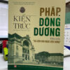 (Tái bản 2026) KIẾN TRÚC PHÁP - ĐÔNG DƯƠNG: DẤU TÍCH "SÀI GÒN - HÒN NGỌC VIỄN ĐÔNG” – Trần Hữu Phúc Tiến - NXB Tổng hợp TPHCM