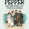 CHUYỆN NHÀ PEPPER: CHUYẾN PHIÊU LƯU VƯỢT ĐẠI DƯƠNG – Margaret Sidney - Trương Vũ Thảo Nguyên dịch – 1980 Books – NXB Lao động