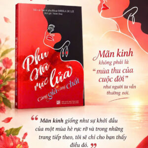 PHỤ NỮ RỰC LỬA, CÀNG GIÀ CÀNG CHẤT - TS. BS. Sheila De Liz - Thanh Thảo dịch - NXB Tổng hợp TP.HCM