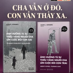 COMBO 2 CUỐN: ẢNH HƯỞNG TỪ SỰ THIẾU VẮNG NGƯỜI CHA LÊN CUỘC ĐỜI CON TRAI – CON GÁI - Susan E., Schwartz - Rubi dịch - AZ Việt Nam