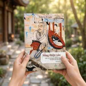 SỐNG THIỆN XẢO - Triết học Phật giáo về đời sống qua Kinh Duy-ma-cật – Dale S. Wright - Diệp Dũng dịch - Khai Tâm