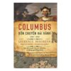 (Bìa cứng) COLUMBUS: BỐN CHUYẾN HẢI HÀNH (1492-1504) - Laurence Bergreen - Omega Plus - NXB Thế Giới
