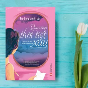 (Có chữ ký) QUA VÙNG THỜI THIẾT XẤU - Hoàng Anh Tú – NXB Phụ nữ Việt Nam