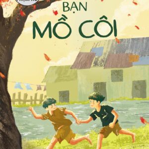 BẠN MỒ CÔI - Kỷ Niệm 100 Năm Ngày Sinh Nhà Văn Phạm Hổ – Nxb Kim Đồng
