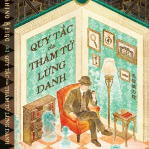 QUY TẮC CỦA THÁM TỬ LỪNG DANH – Higashino Keigo - Đỗ Nguyên dịch – Nhã Nam